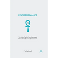 Inspired Finance: The Role of Faith in Microfinance and International Economic Development - Paperback