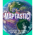 Maptastic!: Reimagine the World, One Map at a Time - Hardcover
