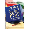 No More Square Pegs: How to Hire Winners For Your Business - Paperback