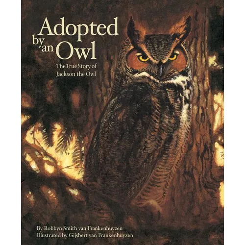 Adopted by an Owl: The True Story of Jackson the Owl - Hardcover