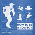 How to Be a Cowboy - Hardcover