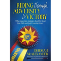 Riding Through Adversity to Victory: What Equestrian Analogies Teach Us About Fear, Faith, and God's Amazing Grace - Paperback