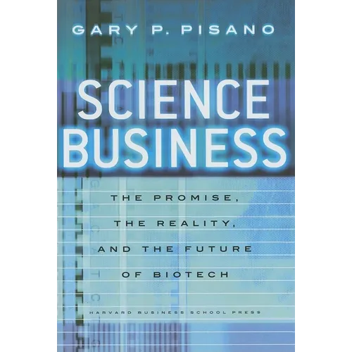 Science Business: The Promise, the Reality, and the Future of Biotech - Hardcover
