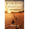 My Long Journey Through Faith: A New Beginning - Paperback