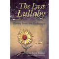 The Last Lullaby: Poetry from the Holocaust - Paperback