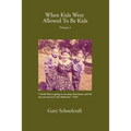 When Kids Were Allowed to Be Kids, Vol. 1 - Paperback