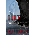 The Guilt Within: A Thrilling Mystery Suspense Romance with a Shocking Twist - Paperback