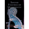 Sound Figures of Modernity: German Music and Philosophy - Hardcover