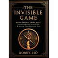The Invisible Game: Master Women's "Secret Tests", Trigger Irresistible Attraction, and Reclaim Your MASCULINE EDGE... - Hardcover