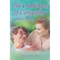 The Challenges of Caregiving: Seeing, Serving, Solving - Hardcover