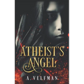 Atheist's Angel: a Romantic Fantasy: Celestial Series Book 1 - Paperback