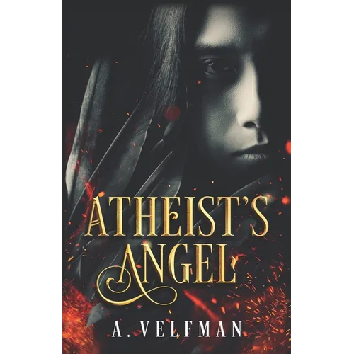 Atheist's Angel: a Romantic Fantasy: Celestial Series Book 1 - Paperback