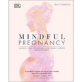 Mindful Pregnancy: Meditation, Yoga, Hypnobirthing, Natural Remedies and Nutrition - Hardcover