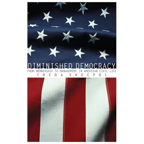 Diminished Democracy: From Membership to Management in American Civic Life - Paperback