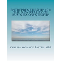 Entrepreneurship 101: The NEW Reality of Business Ownership: An Interactive Workbook for Would Be Entrepreneurs - Paperback