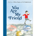 You Are My Friend: The Story of Mister Rogers and His Neighborhood - Hardcover