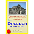 Dresden Travel Guide: Sightseeing, Hotel, Restaurant & Shopping Highlights - Paperback