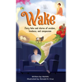 Wake: Fairy tales and stories of wisdom, kindness, and compassion - Hardcover