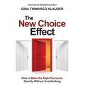 The New Choice Effect: How to Make the Right Decisions Quickly Without Overthinking - Paperback