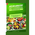 Anti-inflammatory diet cookbook for beginners 2024: Delicious and healthy way to reduce inflammation and remain fit - Paperback