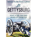 At Gettysburg: What a Girl Saw and Heard of the Battle - Paperback