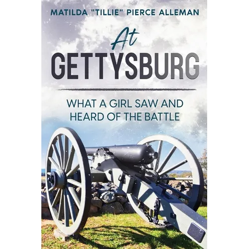 At Gettysburg: What a Girl Saw and Heard of the Battle - Paperback