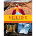 Quilting the National Parks: 20 Original Designs Inspired by the Beauty of Our National Parks - Hardcover