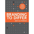 Branding to Differ: The Brand Building Handbook for Business Leaders - Hardcover