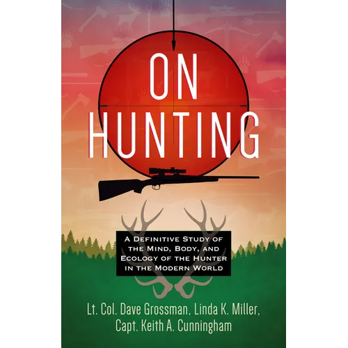 On Hunting: A Definitive Study of the Mind, Body, and Ecology of the Hunter in the Modern World - Paperback