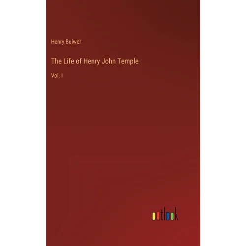 The Life of Henry John Temple: Vol. I - Hardcover