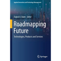 Roadmapping Future: Technologies, Products and Services - Paperback