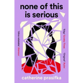 None of This Is Serious - Paperback