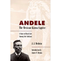 Andele, the Mexican-Kiowa Captive: A Story of Real Life Among the Indians - Paperback