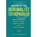 Becoming the Minimalist Entrepreneur: Lessons from My Journey to Work Less, Earn More, and Play More - A Memoir - Paperback