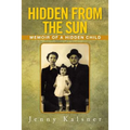 Hidden from the Sun: Memoir of a Hidden Child - Paperback