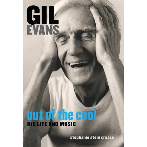 Gil Evans: Out of the Cool: His Life and Music - Paperback