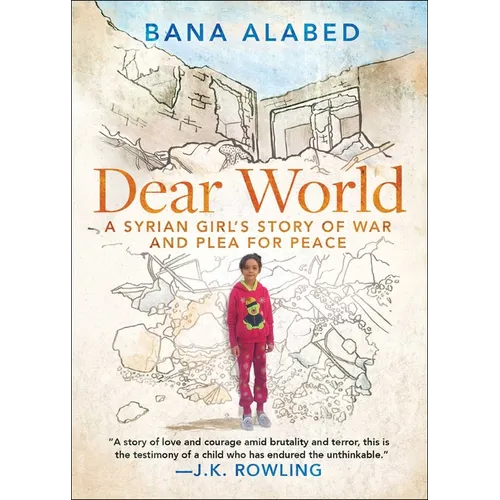 Dear World: A Syrian Girl's Story of War and Plea for Peace - Paperback