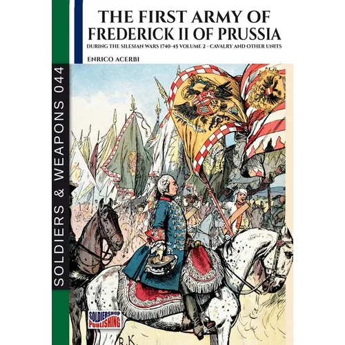 The first army of Frederick II of Prussia - Vol. 2: Cavalry and other units - Paperback