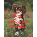 Dog coloring book for adults: A Coloring Book of 35 Unique Stress Relief dog Coloring Book Designs Paperback - Paperback