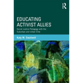 Educating Activist Allies: Social Justice Pedagogy with the Suburban and Urban Elite - Paperback