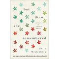 But Then She Remembered: How to Give God Your Full Attention in a Distracted World - Paperback
