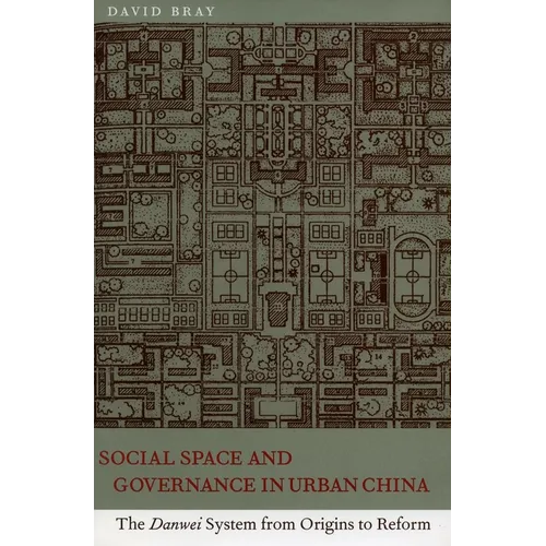 Social Space and Governance in Urban China: The Danwei System from Origins to Reform - Hardcover