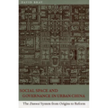 Social Space and Governance in Urban China: The Danwei System from Origins to Reform - Hardcover