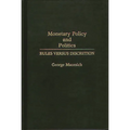 Monetary Policy and Politics: Rules Versus Discretion - Hardcover