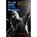 I'll Be Here in the Morning: The Songwriting Legacy of Townes Van Zandt - Hardcover