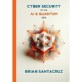 Cybersecurity in the AI & Quantum Era - Paperback