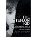 The Teflon Kid: From Wayward Youth To Eminent PhD Toxicologist - How The Hell Did It Happen? - Paperback