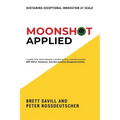 Moonshot Applied: Sustaining Exceptional Innovation at Scale - Paperback