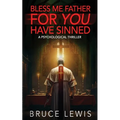 Bless Me Father FOR YOU Have Sinned - Paperback