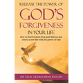 Release the Power of God's Forgiveness in Your Life: How to find freedom from past failures and rise to a new life with the power of God - Paperback